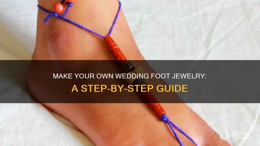 how to make foot jewelry for wedding