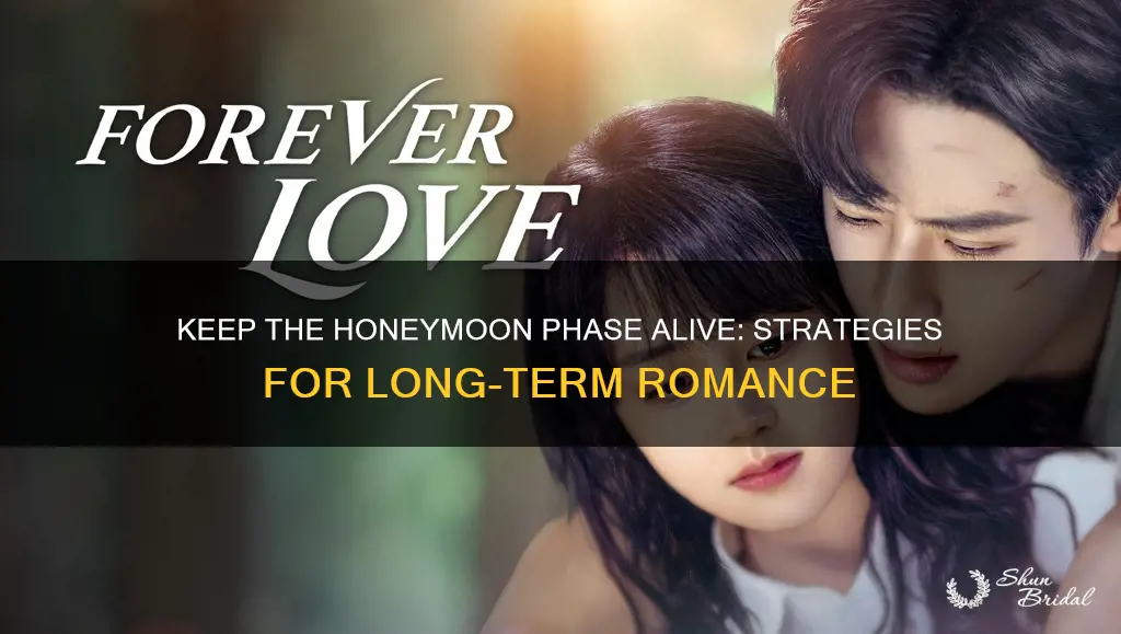 how to make him keep you in the honeymoon phase