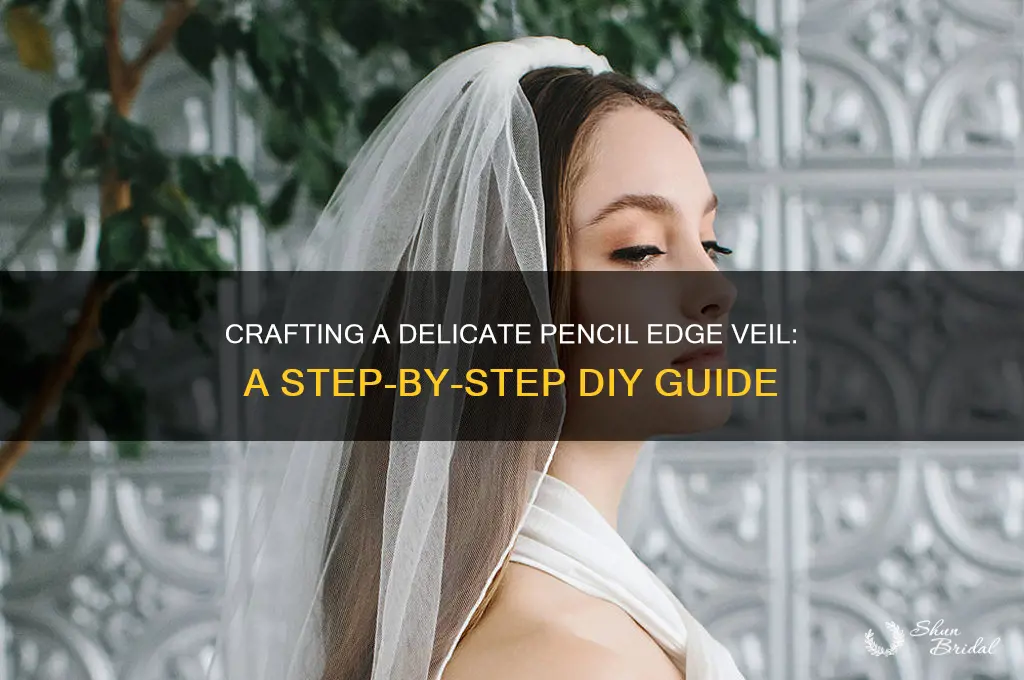 how to make pencil edge veil