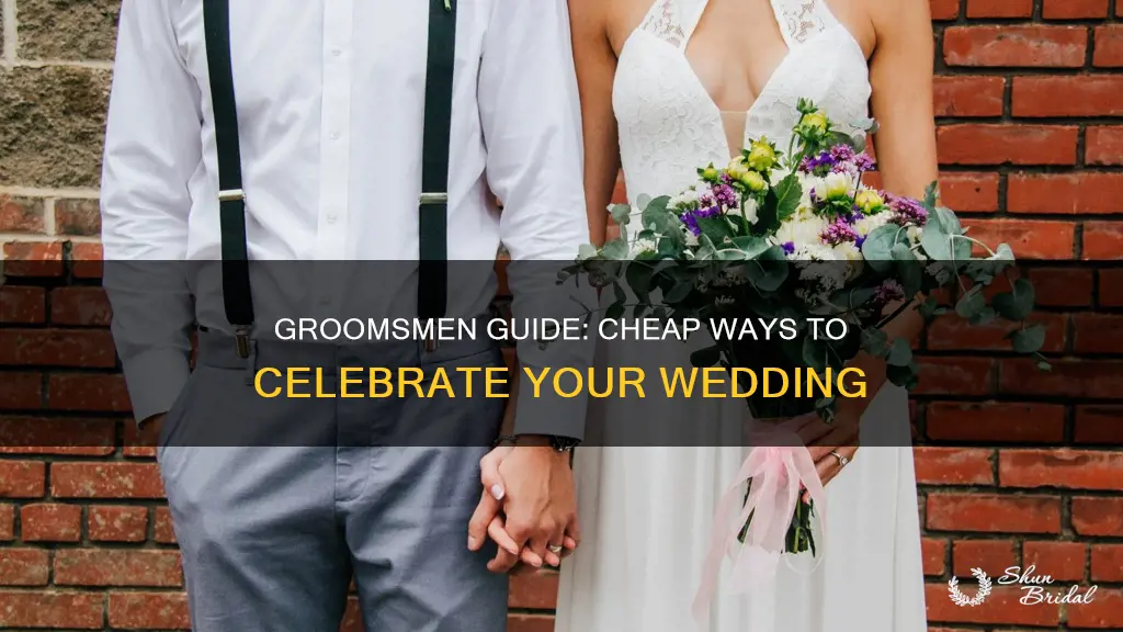 how to make wedding cheap for groomsmen