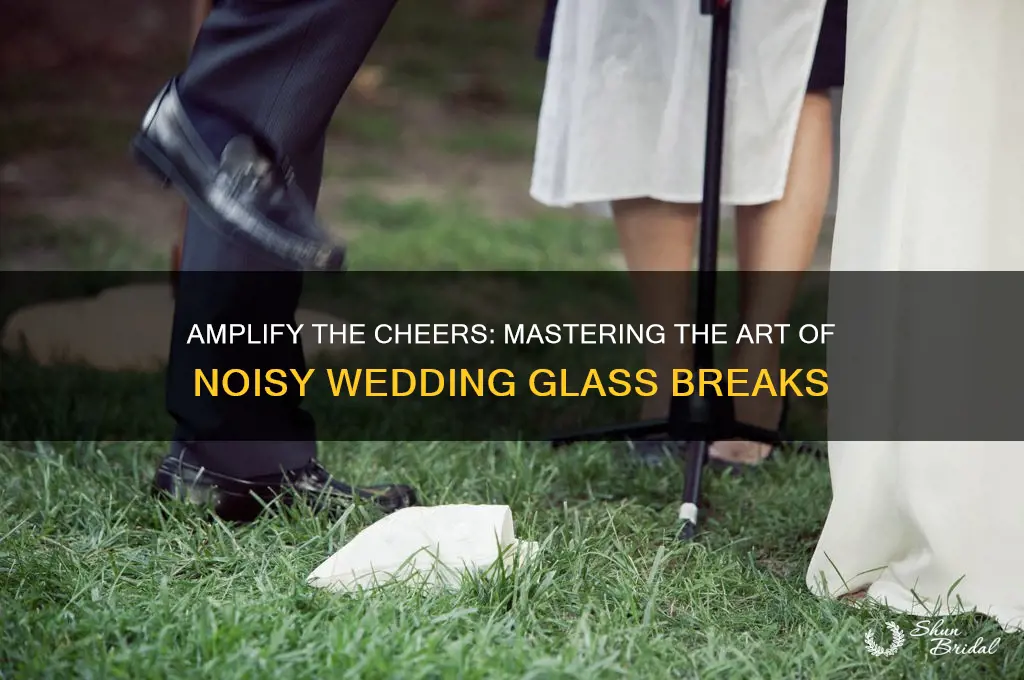 how to maximize noise during glass breaking at wedding
