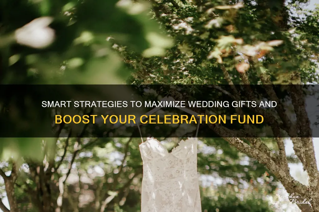 how to maximize wedding gifts