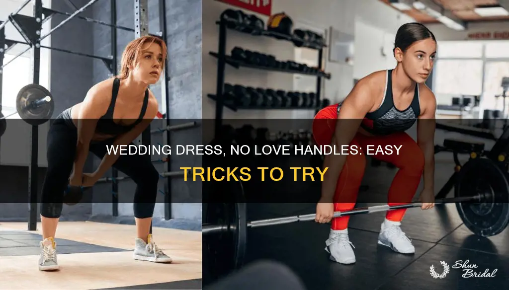 how to minimalize lovehandles in wedding dress