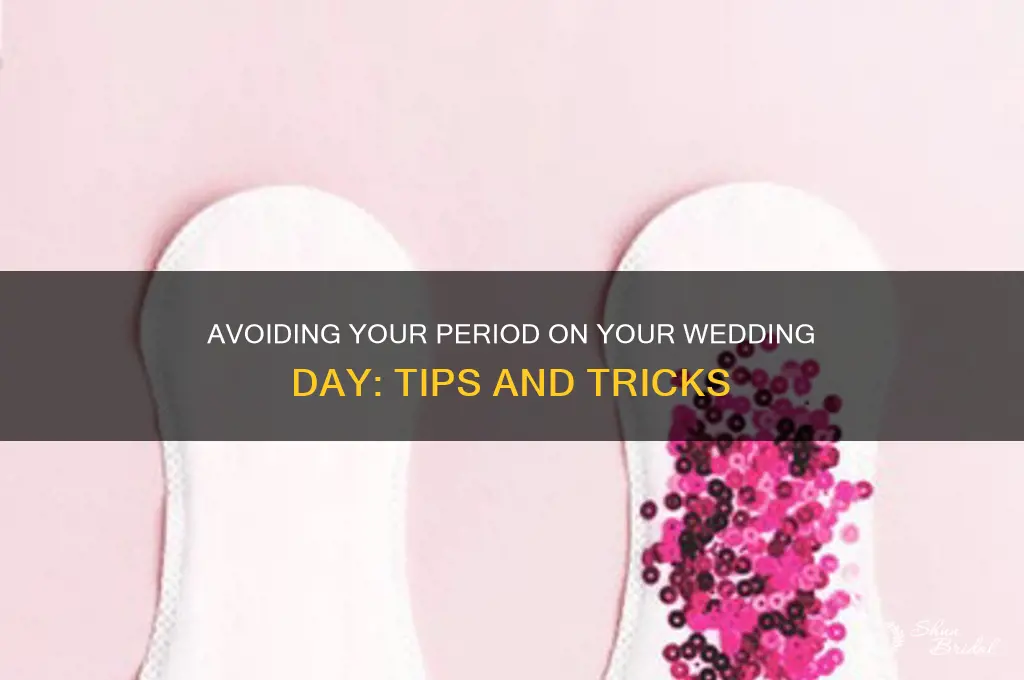 how to not be on period for wedding