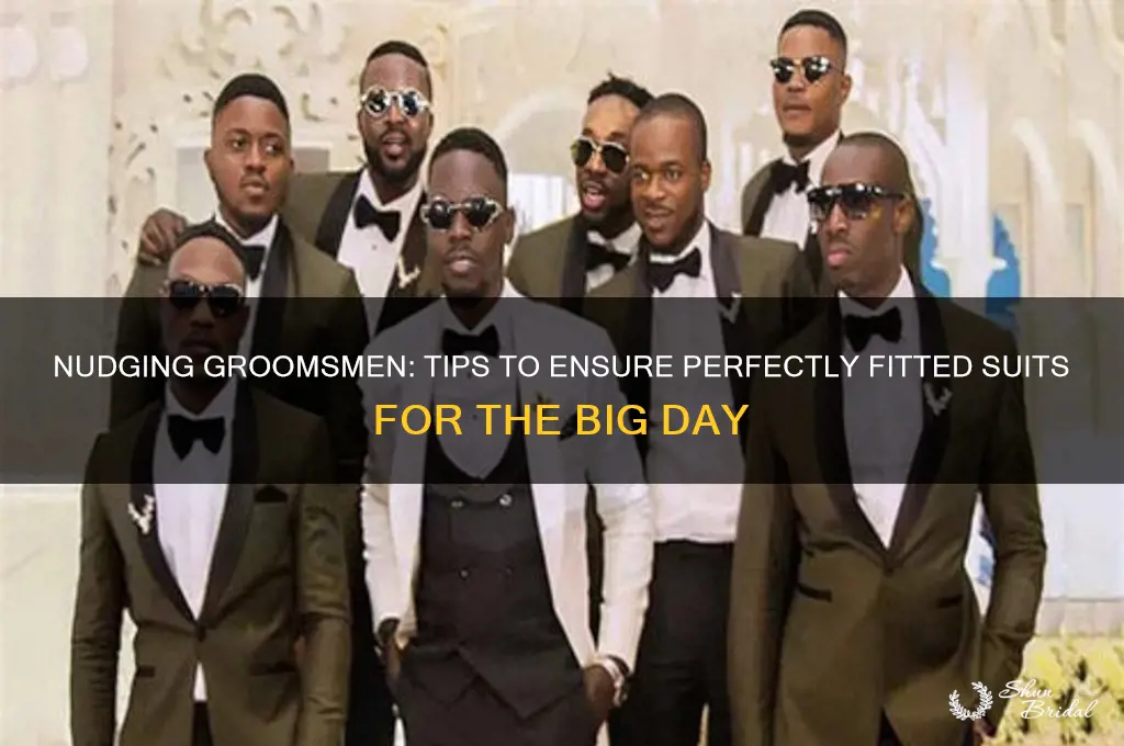 how to nudge groomsmen to get fitted