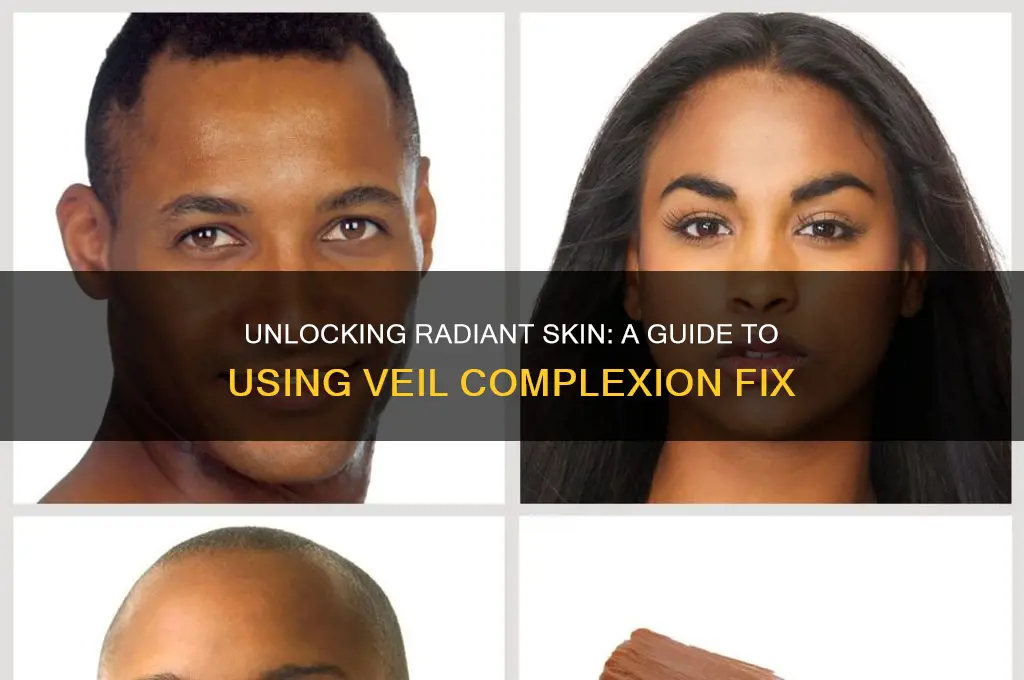 how to open veil complexion fix