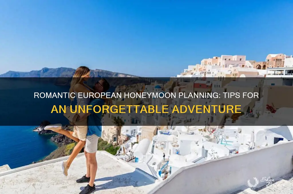 how to plan a european honeymoon