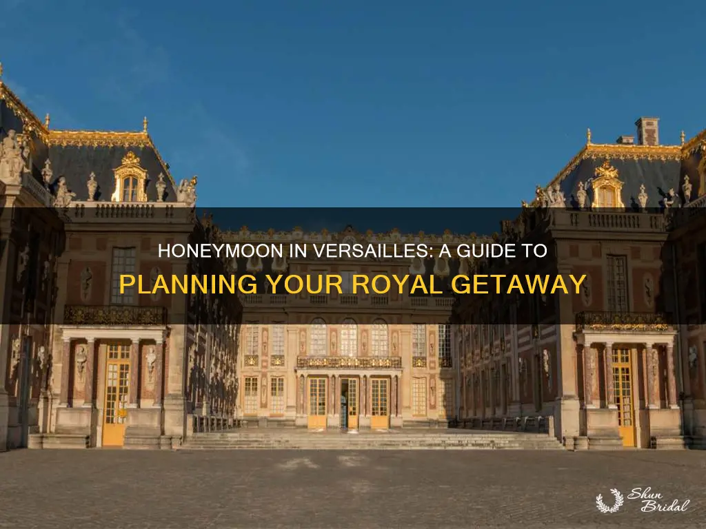 how to plan a honeymoon to versailles