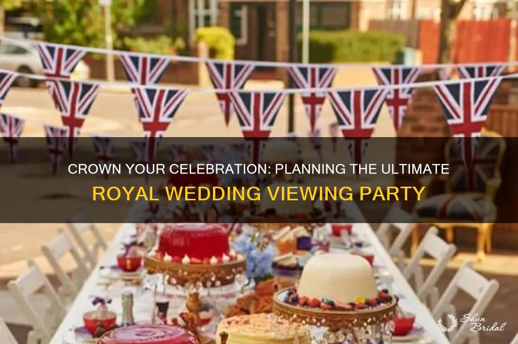 how to plan a royal wedding viewing party