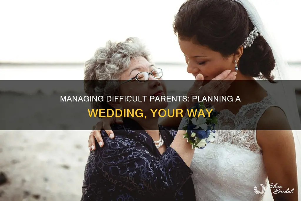 how to plan a wedding with difficult parents