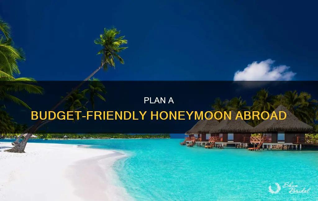 how to plan acheap international honeymoon