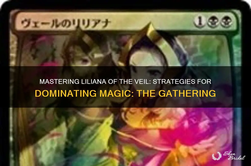 how to play liliana of the veil