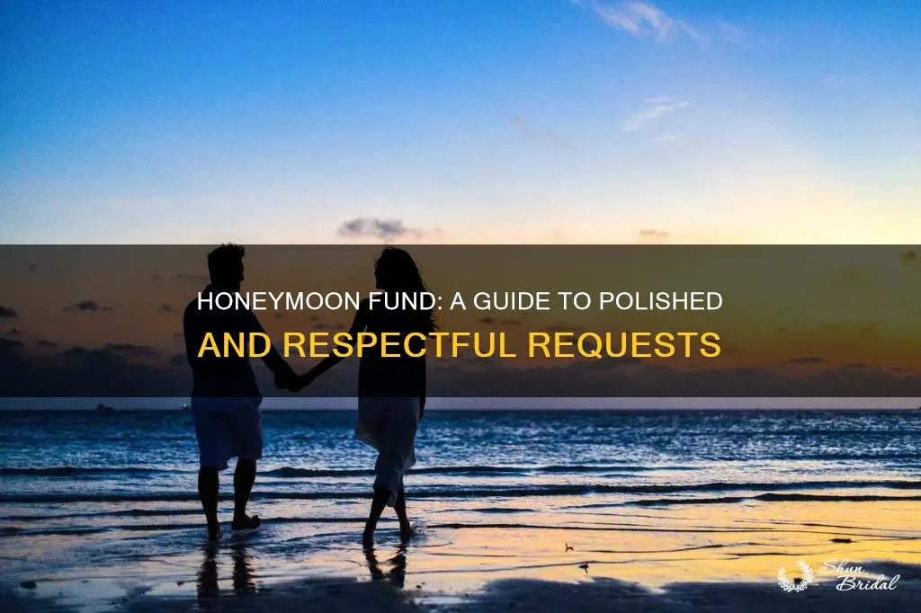 how to politely ask for a honeymoon fund