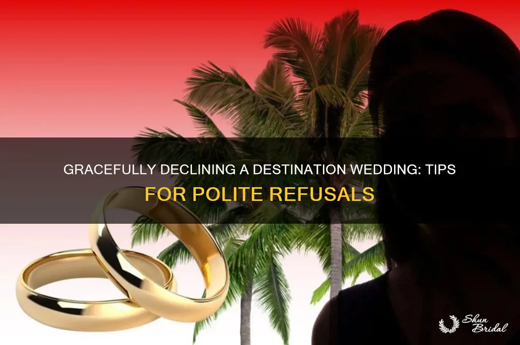 how to politely decline a destination wedding