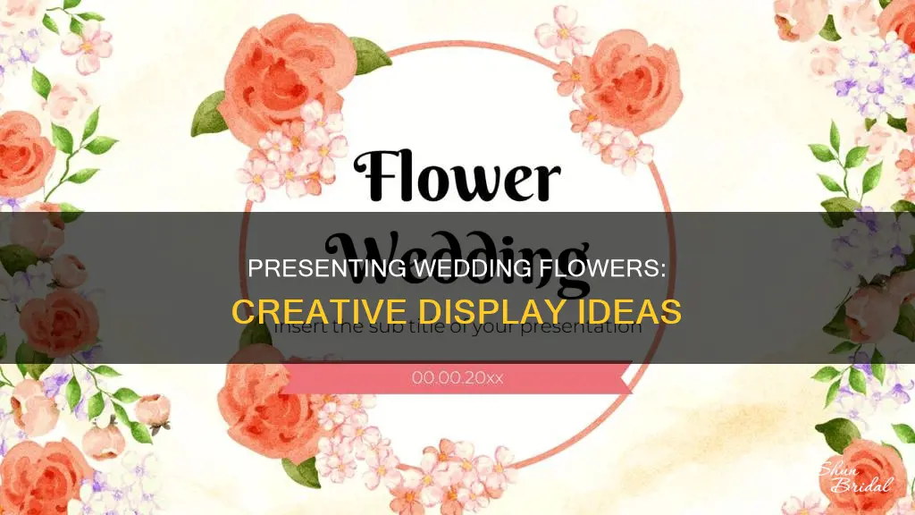 how to present wedding flowers