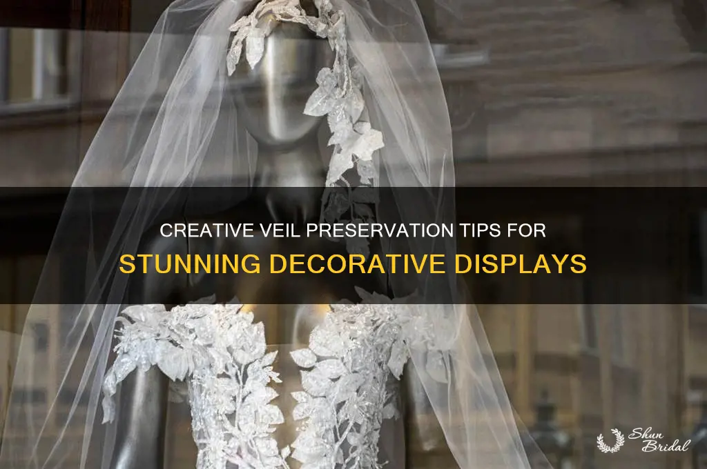 how to preserve a veil for decoration