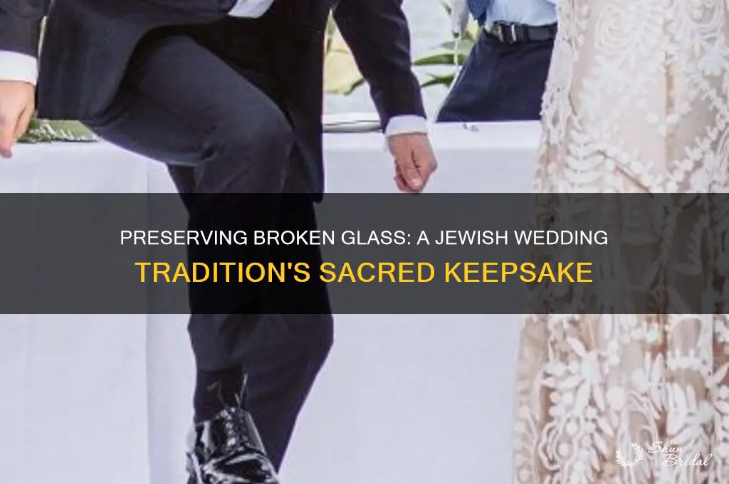 how to preserve the broken glass from jewish wedding ceremony