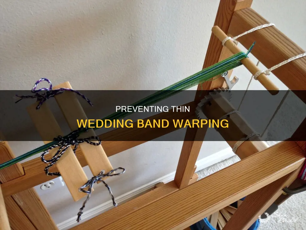 how to prevent thin wedding band from warping