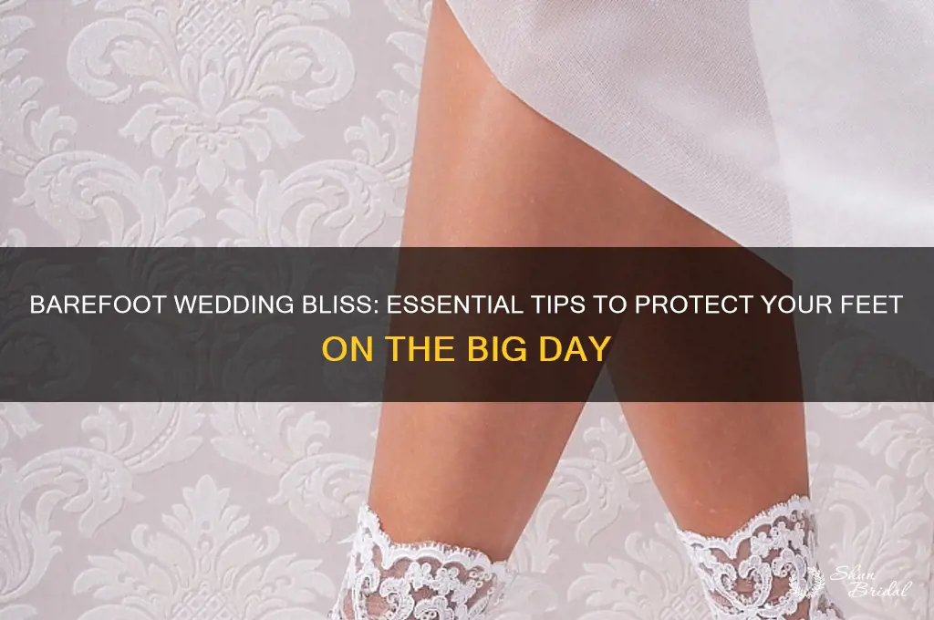 how to protect feet for barefoot wedding