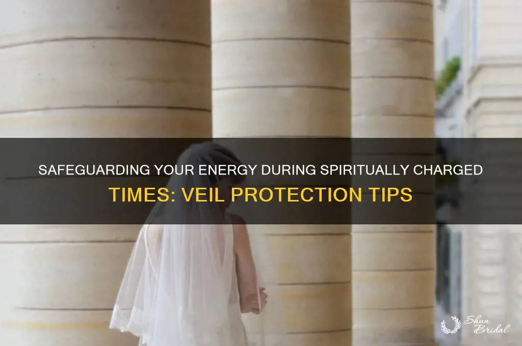 how to protect yourself when the veil is thin