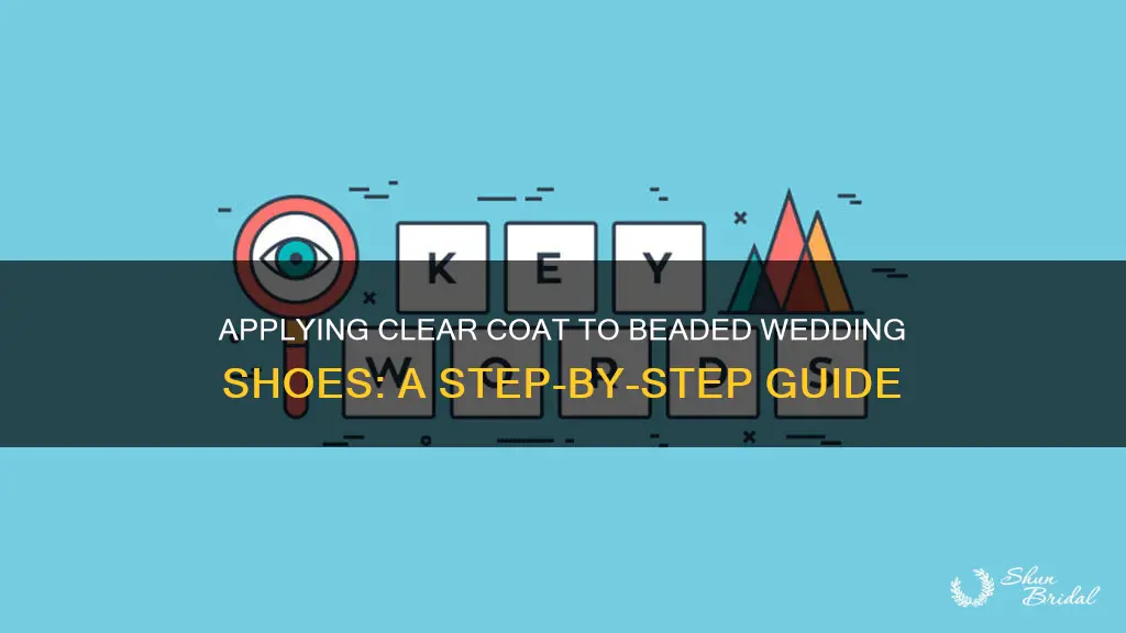how to put clesrncoat.on beaded wedding shoes