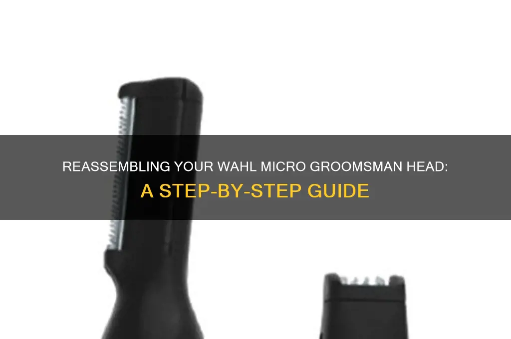 how to reassemble whal micro groomsman head