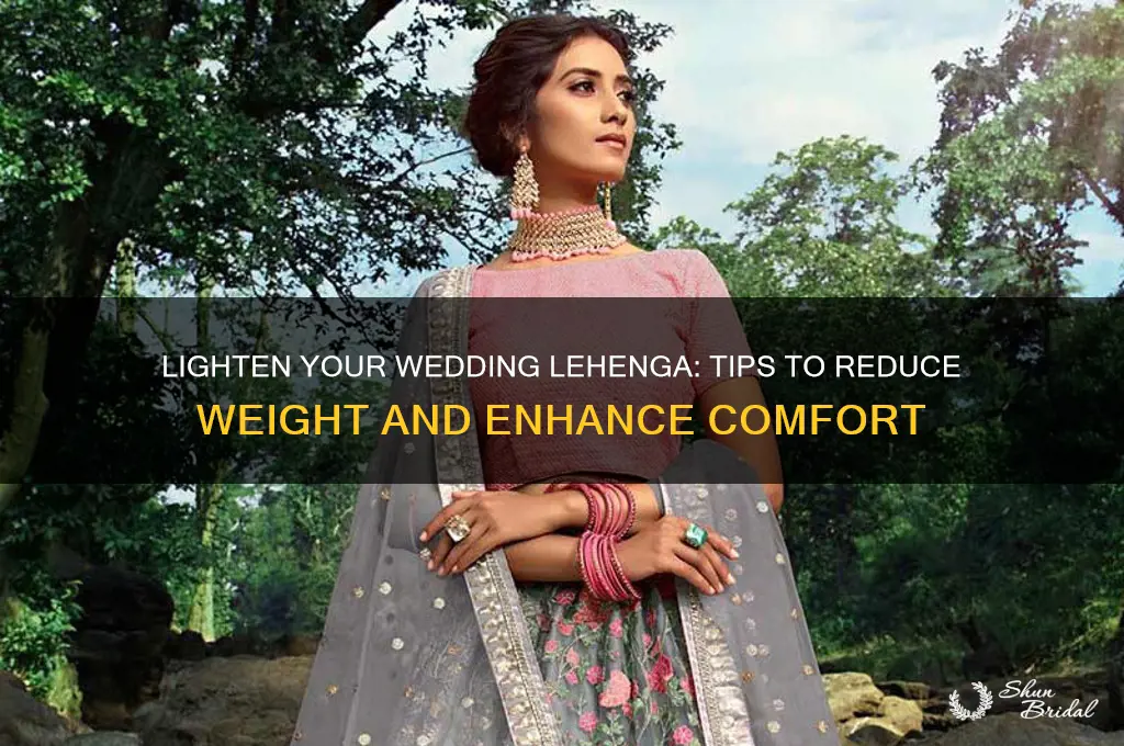 how to reduce weight of wedding lehenga