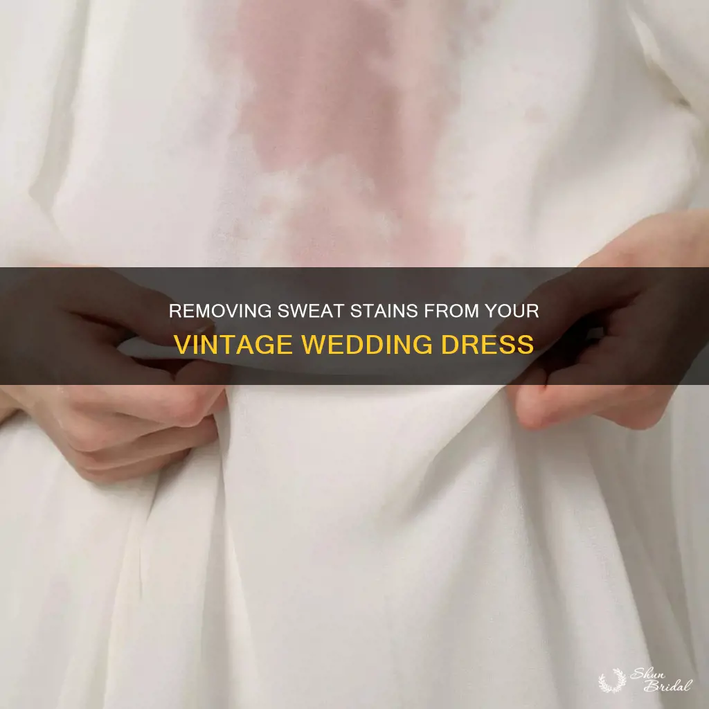 how to remove sweat stains from old wedding dress