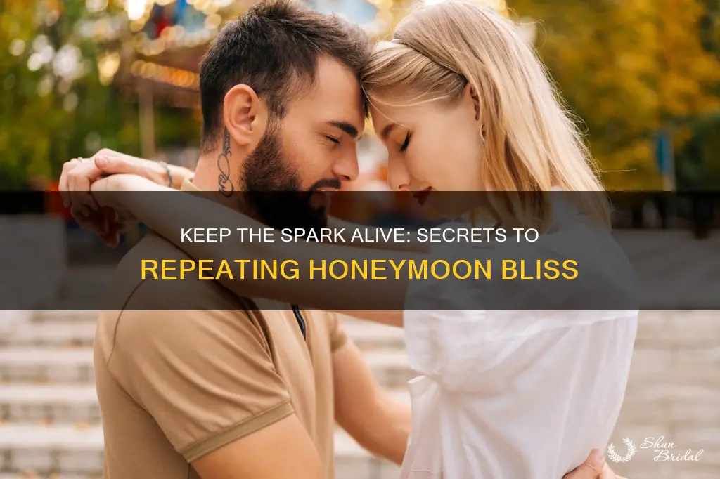 how to repeat the honeymoon phase over & over again