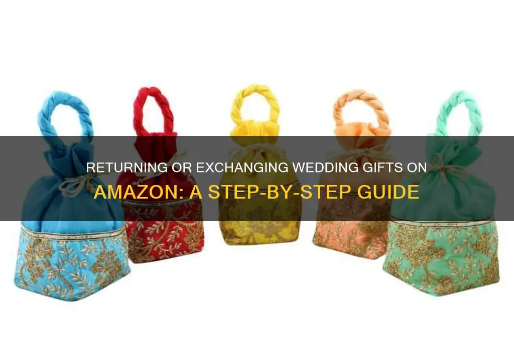how to return exchange wedding presents on amazon