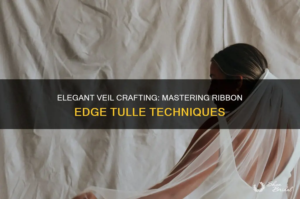 how to ribbon edge tulle for a veil