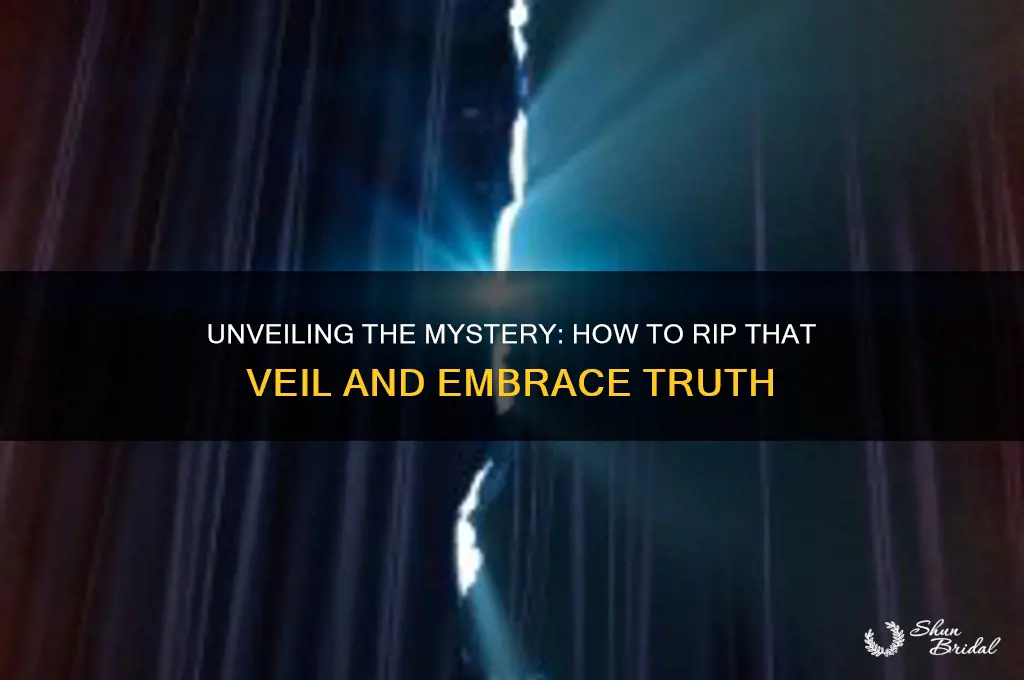 how to rip that veil