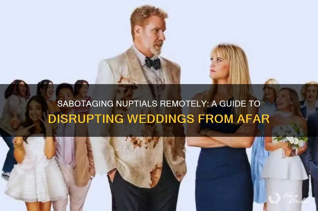 how to ruin a wedding from afar