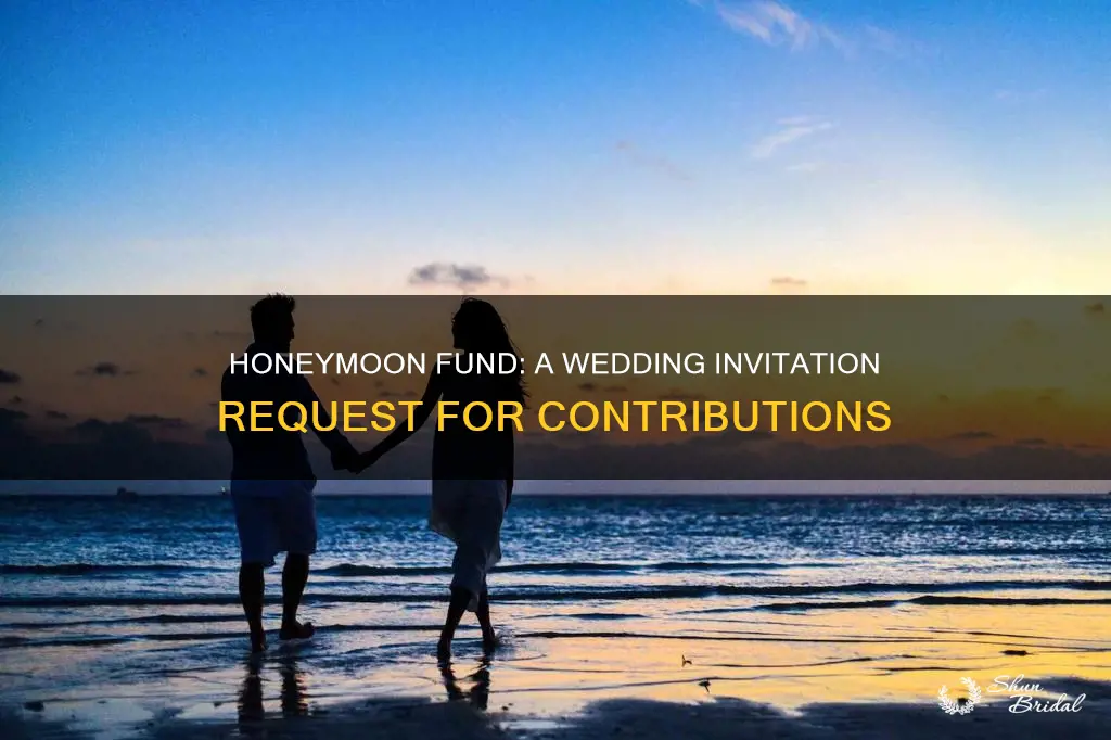 how to say contribute to honeymoon fund on wedding invitation