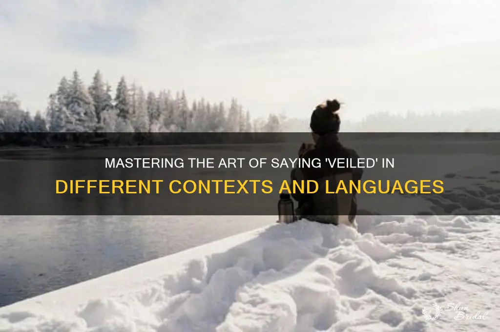 how to say veiled