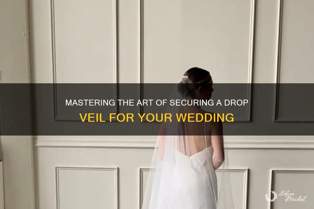 how to secure a drop veil