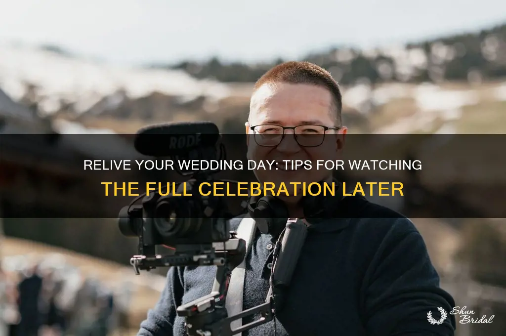 how to see the entire wedding after the fact