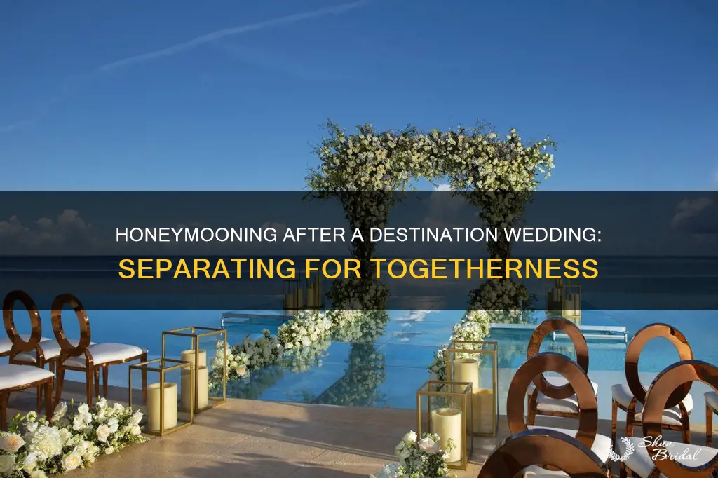how to seperate yourself for honeymoon after destination wedding