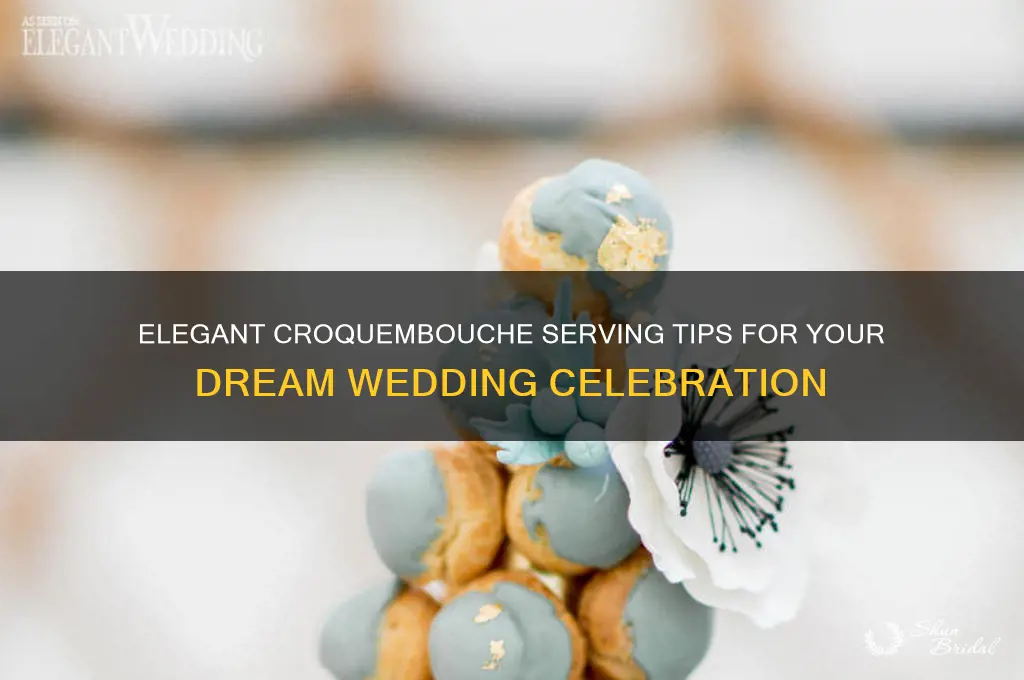 how to serve croquembouche at wedding