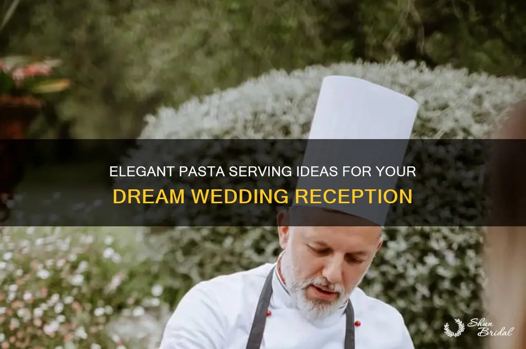 how to serve pasta at a wedding