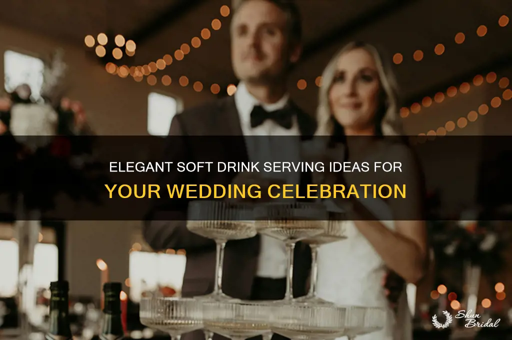 how to serve soft drinks at a wedding