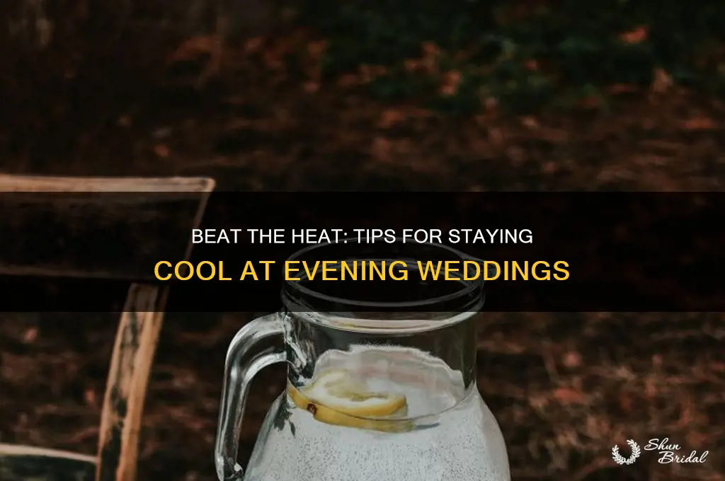how to stay cool at evening wedding