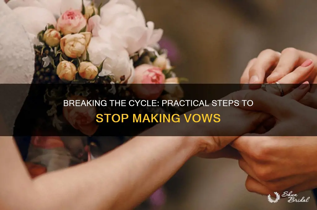 how to stop making vows