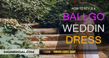 Styling a Ballgown Wedding Dress: Tips and Tricks