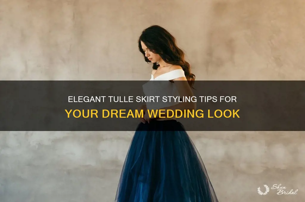 how to style a tulle skirt for wedding