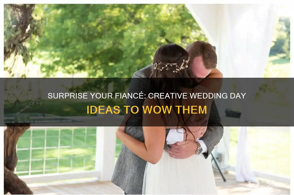 how to surprise your fiance on your wedding day