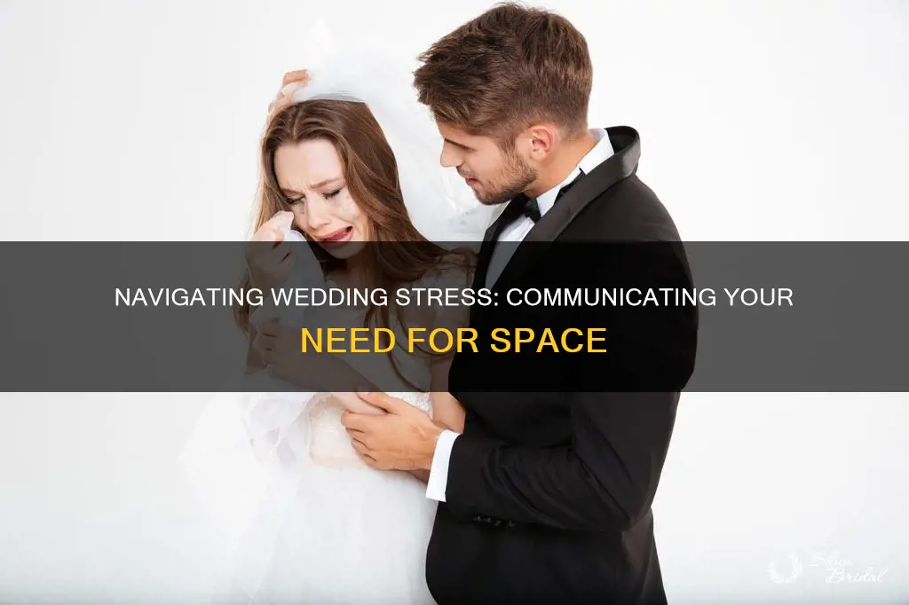 how to tell someone you need space during wedding planning