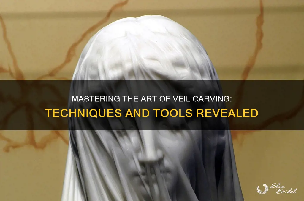 how to they carve a veil