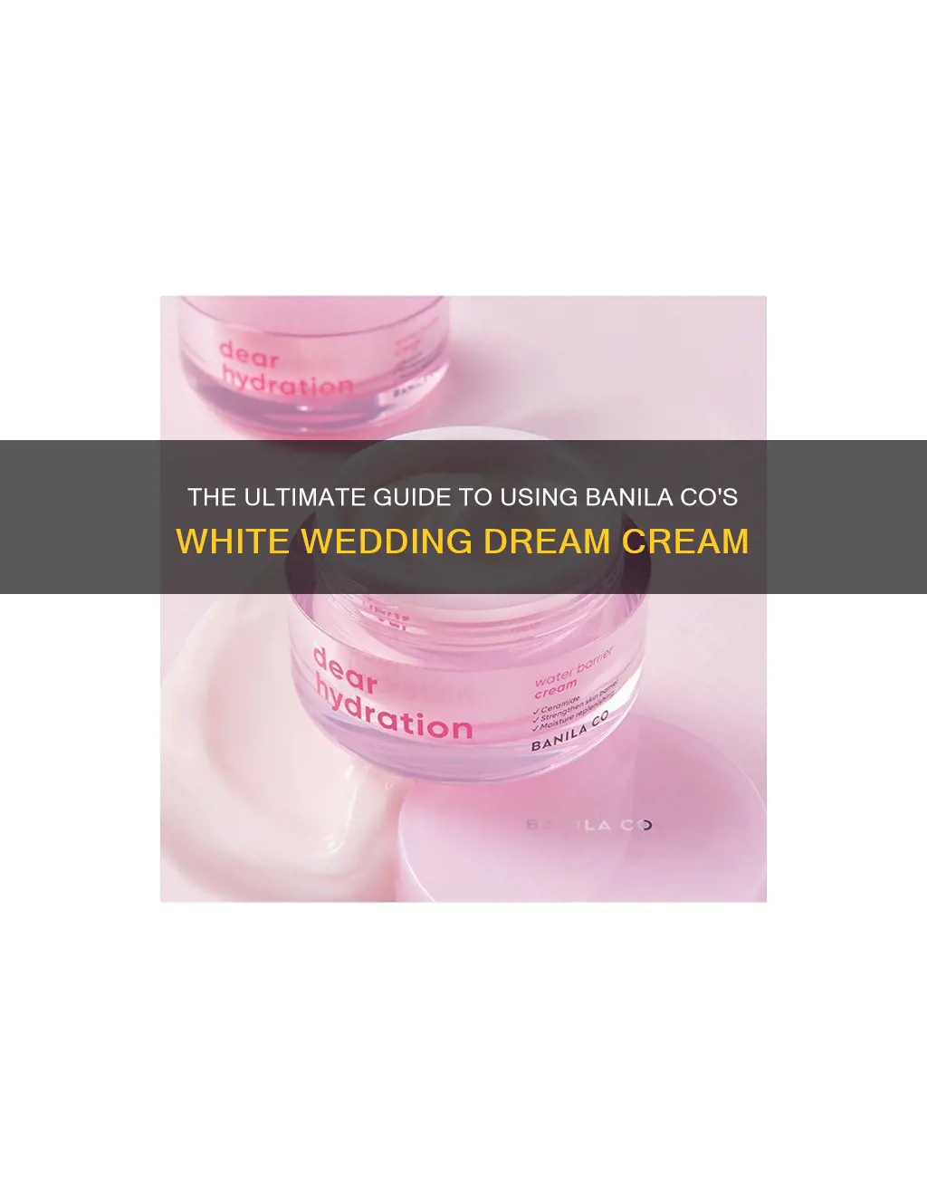 how to use banila co white wedding dream cream