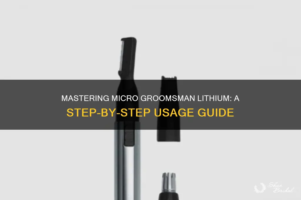 how to use micro groomsman lithium